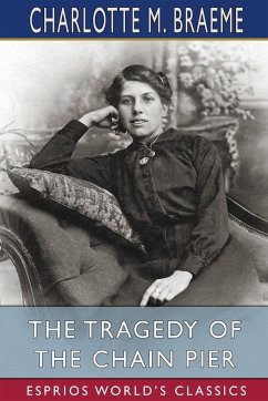 The Tragedy of the Chain Pier (Esprios Classics) - Braeme, Charlotte M.