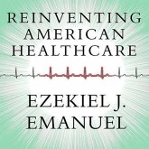 Reinventing American Health Care Lib/E: How the Affordable Care ACT Will Improve Our Terribly Complex, Blatantly Unjust, Outrageously Expensive, Gross