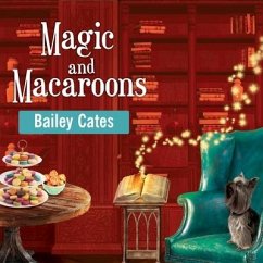 Magic and Macaroons - Cates, Bailey