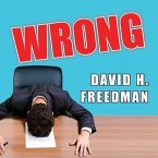 Wrong Lib/E: Why Experts (Scientists, Finance Wizards, Doctors, Relationship Gurus, Celebrity Ceos, High-Powered Consultants, Healt
