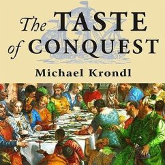 The Taste of Conquest Lib/E: The Rise and Fall of the Three Great Cities of Spice - Krondl, Michael