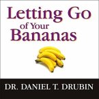 Letting Go of Your Bananas Lib/E: How to Become More Successful by Getting Rid of Everything Rotten in Your Life