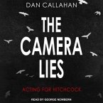 The Camera Lies Lib/E: Acting for Hitchcock