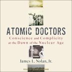 Atomic Doctors Lib/E: Conscience and Complicity at the Dawn of the Nuclear Age