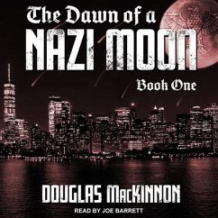 The Dawn of a Nazi Moon: Book One - Mackinnon, Danielle; Mackinnon, Douglas