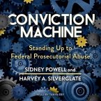 Conviction Machine Lib/E: Standing Up to Federal Prosecutorial Abuse
