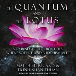 The Quantum and the Lotus: A Journey to the Frontiers Where Science and Buddhism Meet - Ricard, Matthieu; Thuan, Trinh Xuan