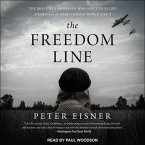 The Freedom Line Lib/E: The Brave Men and Women Who Rescued Allied Airmen from the Nazis During World War II