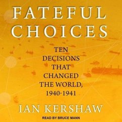 Fateful Choices: Ten Decisions That Changed the World, 1940-1941 - Kershaw, Ian