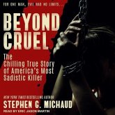 Beyond Cruel Lib/E: The Chilling True Story of America's Most Sadistic Killer