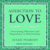 Addiction to Love Lib/E: Overcoming Obsession and Dependency in Relationships