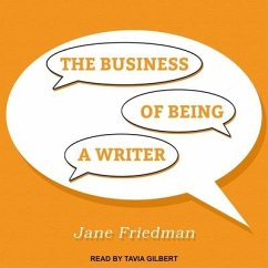 The Business of Being a Writer Lib/E - Friedman, Jane