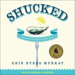 Shucked: Life on a New England Oyster Farm - Murray, Erin Byers