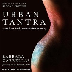 Urban Tantra, Second Edition: Sacred Sex for the Twenty-First Century - Carrellas, Barbara