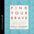 Find Your Brave Lib/E: Courage to Stand Strong When the Waves Crash in