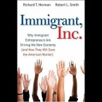 Immigrant, Inc. Lib/E: Why Immigrant Entrepreneurs Are Driving the New Economy (and How They Will Save the American Worker)
