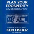 Plan Your Prosperity Lib/E: The Only Retirement Guide You'll Ever Need, Starting Now--Whether You're 22, 52 or 82