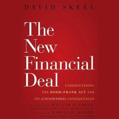 The New Financial Deal Lib/E: Understanding the Dodd-Frank ACT and Its (Unintended) Consequences - Skeel, David