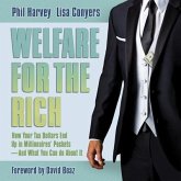 Welfare for the Rich Lib/E: How Your Tax Dollars End Up in Millionaires' Pockets - And What You Can Do about It