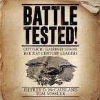Battle Tested! Lib/E: Gettysburg Leadership Lessons for 21st Century Leaders