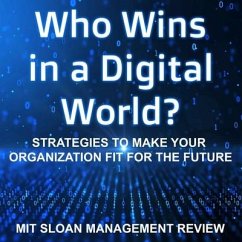 Who Wins in a Digital World?: Strategies to Make Your Organization Fit for the Future - Review, Mit Sloan Management