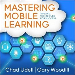 Mastering Mobile Learning - Udell, Chad; Woodill, Gary