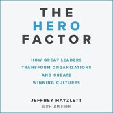 The Hero Factor Lib/E: How Great Leaders Transform Organizations and Create Winning Cultures