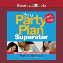 Be a Party Plan Superstar Lib/E: Build a $100,000-A-Year Direct Selling Business from Home - Christensen, Mary
