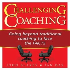 Challenging Coaching: Going Beyond Traditional Coaching to Face the Facts - Blakey, John; Day, Ian