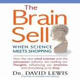 The Brain Sell Lib/E: When Science Meets Shopping; How the New Mind Sciences and the Persuasion Industry Are Reading Our Thoughts, Influenci