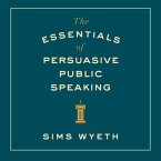 The Essentials of Persuasive Public Speaking Lib/E