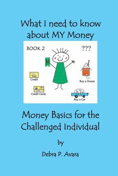 What I need to know about My Money, Money Basics for the Challenged Individual Book 2 - Avara, Debra