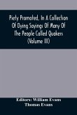 Piety Promoted, In A Collection Of Dying Sayings Of Many Of The People Called Quakers (Volume Iii)