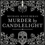 Murder by Candlelight Lib/E: The Gruesome Slayings Behind Our Romance with the Macabre