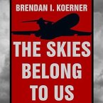The Skies Belong to Us Lib/E: Love and Terror in the Golden Age of Hijacking