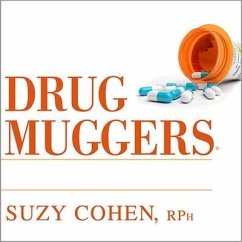 Drug Muggers: Which Medications Are Robbing Your Body of Essential Nutrients---And Natural Ways to Restore Them - Cohen, Suzy; R. Ph.