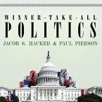 Winner-Take-All Politics Lib/E: How Washington Made the Rich Richer--And Turned Its Back on the Middle Class