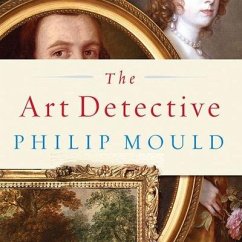 The Art Detective: Fakes, Frauds, and Finds and the Search for Lost Treasures - Mould, Philip