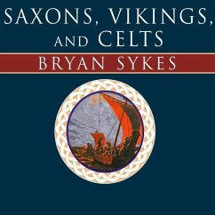 Saxons, Vikings, and Celts Lib/E: The Genetic Roots of Britain and Ireland - Sykes, Bryan