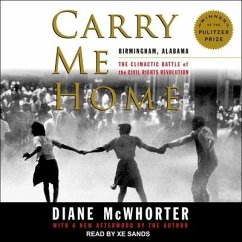 Carry Me Home: Birmingham, Alabama: The Climactic Battle of the Civil Rights Revolution - Mcwhorter, Diane
