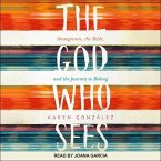 The God Who Sees Lib/E: Immigrants, the Bible, and the Journey to Belong