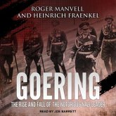 Goering Lib/E: The Rise and Fall of the Notorious Nazi Leader
