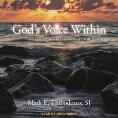 God's Voice Within Lib/E: The Ignatian Way to Discover God's Will - Thibodeaux, Mark E.