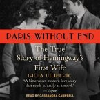 Paris Without End Lib/E: The True Story of Hemingway's First Wife