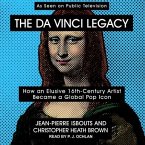 The Da Vinci Legacy Lib/E: How an Elusive 16th-Century Artist Became a Global Pop Icon