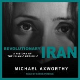 Revolutionary Iran Lib/E: A History of the Islamic Republic