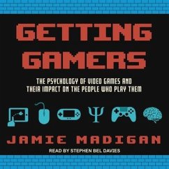 Getting Gamers: The Psychology of Video Games and Their Impact on the People Who Play Them - Madigan, Jamie