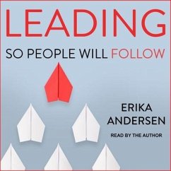 Leading So People Will Follow - Andersen, Erika