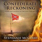 Confederate Reckoning Lib/E: Power and Politics in the Civil War South