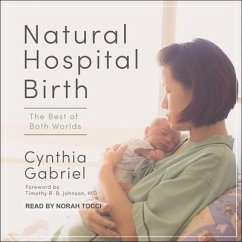 Natural Hospital Birth Lib/E: The Best of Both Worlds - Gabriel, Cynthia